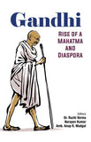 GANDHI : RISE OF A MAHATMA AND DIASPORA BY DR. RUCHI VERMA, NARAYAN KUMAR, AMB. ANUP K. MUDGAL (HARDCOVER)