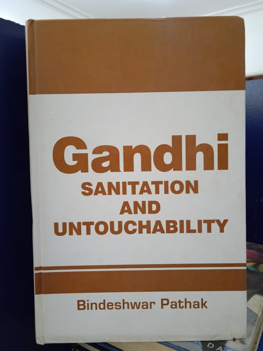 GANDHI : SANITATION AND UNTOUCHABILITY BY BINDESHWAR PATHAK [HARDCOVER]