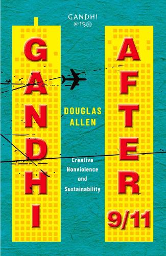 GANDHI AFTER 9/11 BY DOUGLAS ALLEN [HARDCOVER]