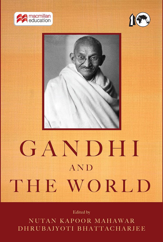 GANDHI AND THE WORLD BY NUTAN KAPOOR MAHAWAR & DHRUBAJYOTI BHATTACHARJEE [HARDCOVER]