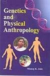 GENETICS AND PHYSICAL ANTHROPOLOGY BY MANOJ K. JAIN [HARDCOVER]