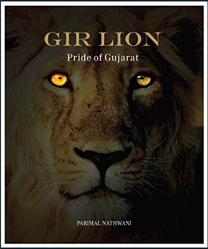 GIR LION : PRIDE OF GUJARAT BY PARIMAL NATHWANI (HARDCOVER)