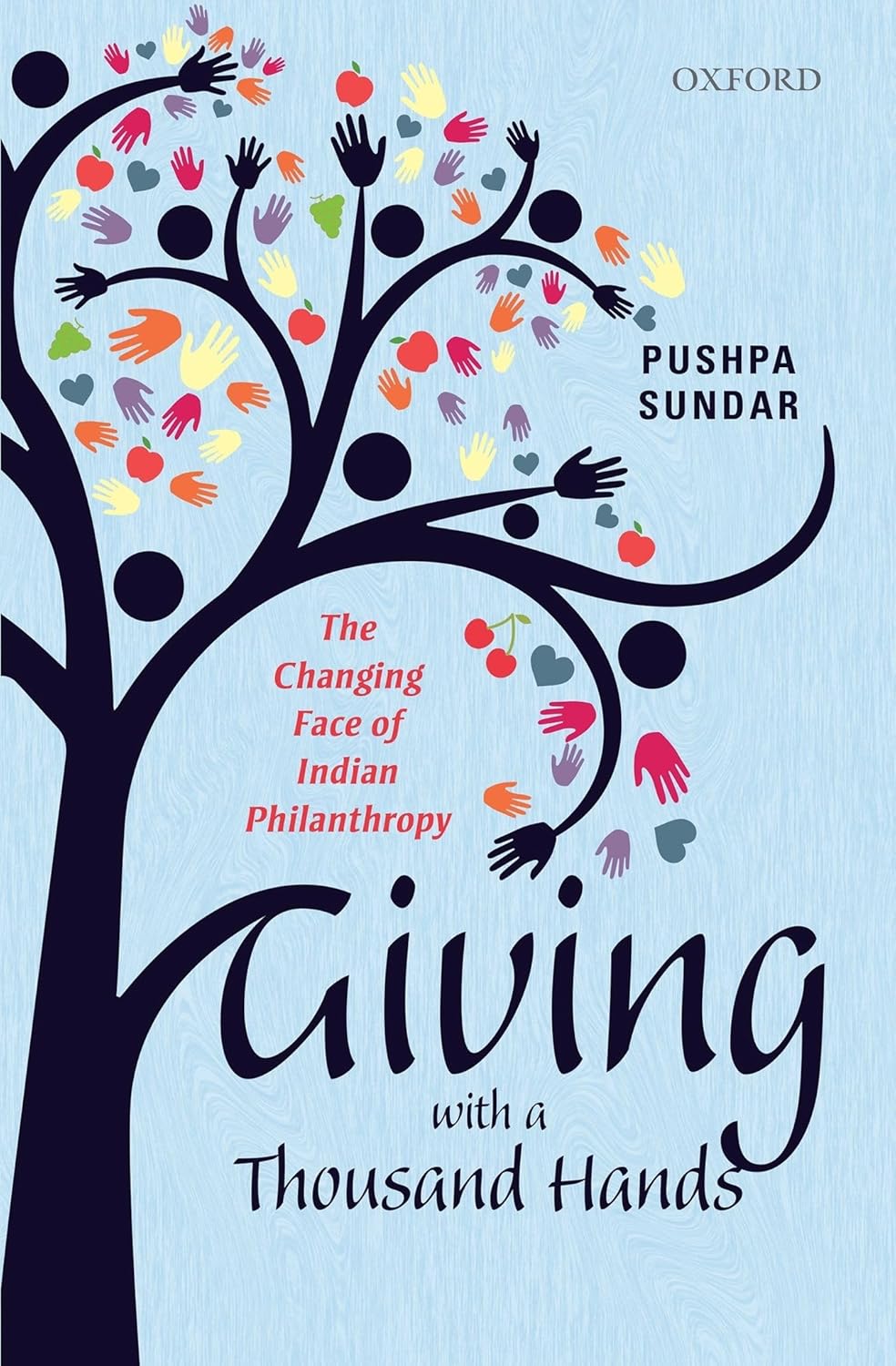 GIVING WITH A THOUSAND HANDS : THE CHANGING FACE OF INDIAN PHILANTHROPY BY PUSHPA SUNDAR [HARDCOVER]