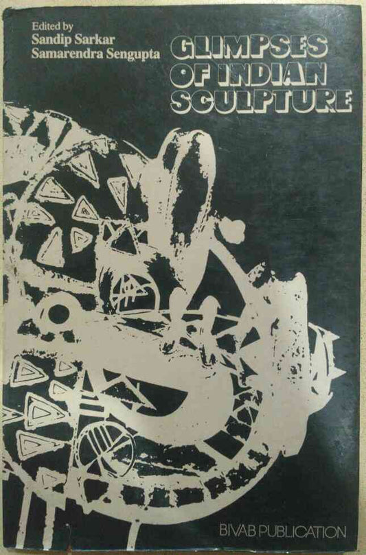 GLIMPSES OF INDIAN SCULPTURE BY SANDIP SARKAR & SAMARENDRA SENGUPTA [HARDCOVER] OLD BOOK