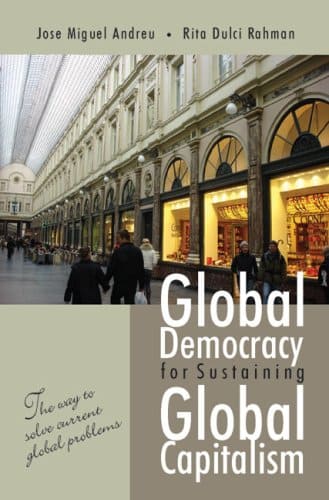 GLOBAL DEMOCRACY FOR SUSTAINING GLOBAL CAPITALISM BY JOSE MIGUEL ANDREU & RITA DULCI RAHMAN (HARDCOVER)