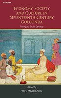 ECONOMY, SOCIETY AND CULTURE IN SEVENTEENTH CENTURY GOLCONDA BY W.H. MORELAND [HARDCOVER]