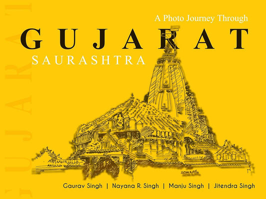 GUJARAT SAURASHTRA BY GAURAV SINGH, NAYANA R. SINGH (HARDCOVER)