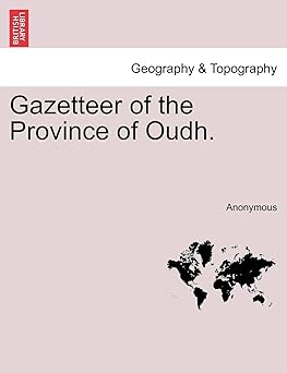 GAZETTEER OF THE PROVINCE OF OUDH : GEOGARPHY & TOPOGRAPHY BY ANONYMOUS (PAPERBACK)