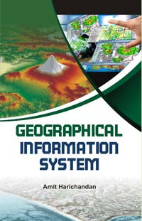 GEOGRAPHICAL INFORMATION SYSTEM BY AMIT HARICHANDAN [HARDCOVER]
