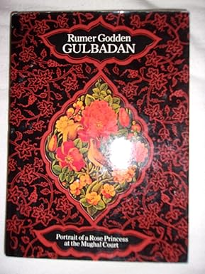 GULBADAN : PORTRAIT OF A ROSE PRINCESS AT THE MUGHAL COURT BY RUMER GODDEN  (HARDCOVER)