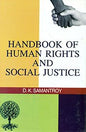 HANDBOOK OF HUMAN RIGHTS AND SOCIAL JUSTICE BY D.K. SAMANTROY (HARDCOVER)