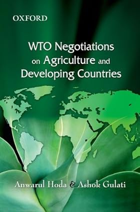 WTO NEGOTIATIONS ON AGRICULTURE AND DEVELOPING COUNTRIES BY ANWARUL HADA & ASHOK GULATI (HARDCOVER)