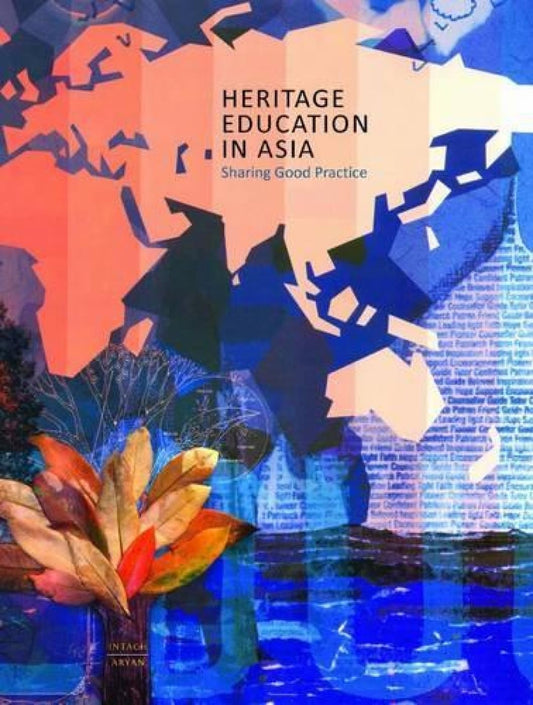 HERITAGE EDUCATION IN ASIA : SHARING GOOD PRACTICE (INTACH) BY SHOBITA PUNJA & JOHN REEVE [HARDCOVER]