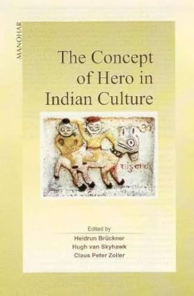 THE CONCEPT OF HERO IN INDIAN CULTURE BY HEIDRUN BRUCKNER (HARDCOVER)
