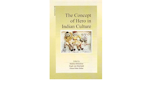 THE CONCEPT OF HERO IN INDIAN CULTURE BY HEIDRUN BRUCKNER (HARDCOVER)