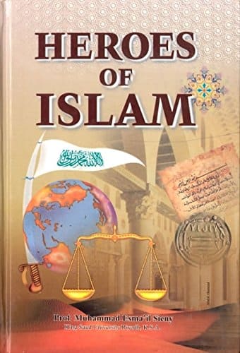 HEROES OF ISLAM BY MAHAMOUD ESMA'IL SIENY (HARDBACK)