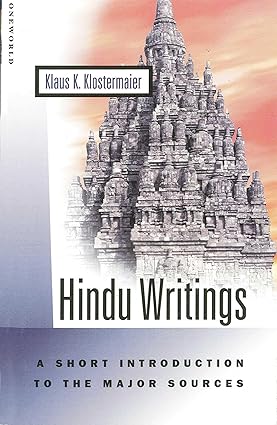 HINDU WRITINGS : A SHORT INTRODUCTION TO THE MAJOR SOURCES BY KLAUS K. KLOSTERMAIER (PAPERBACK)