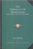 THE STRENGTH OF HINDOOISM OR HINDOO MYTHOLOGY (1846) BY ELI NOYES (HARDCOVER)