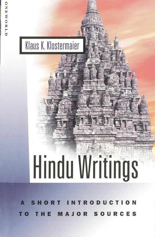 HINDU WRITINGS : A SHORT INTRODUCTION TO THE MAJOR SOURCES BY KLAUS K. KLOSTEMAIER [PAPERBACK]