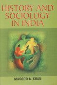 HISTORY AND SOCIOLOGY IN INDIA BY MASOOD A. KHAN (HARDCOVER) OLD BOOK