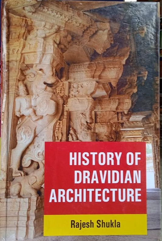 HISTORY OF DRAVIDIAN ARCHITECTURE BY RAJESH SHUKLA [HARDCOVER]