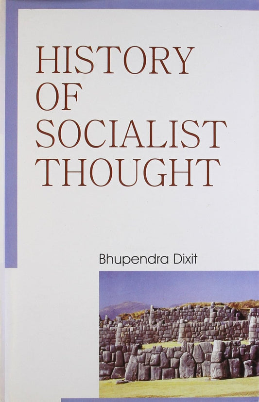 HISTORY OF SOCIALIST THOUGHT BY BHUPENDRA DIXIT (HARDCOVER)
