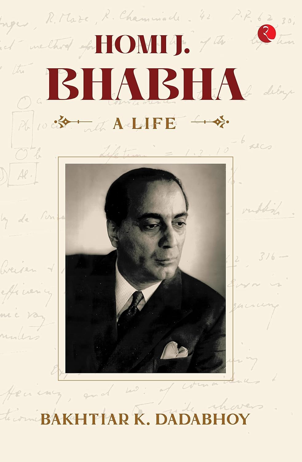 HOMI J. BHABHA : A LIFE BY BAKHTIAR K. DADABHOY (HARDCOVER)