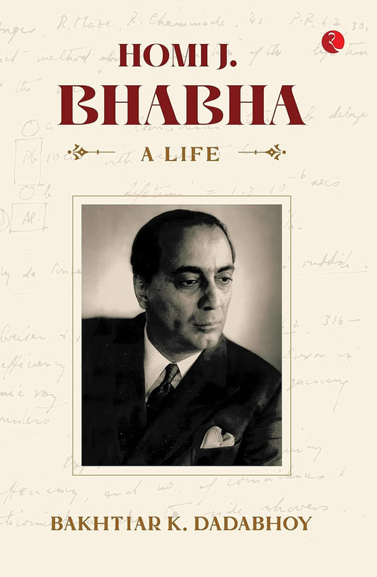 HOMI J. BHABHA : A LIFE BY BAKHTIAR K. DADABHOY (HARDCOVER)