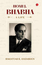 HOMI J. BHABHA : A LIFE BY BAKHTIAR K. DADABHOY (HARDCOVER)