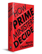 HOW PRIME MINISTER DECIDE : AN UNPRECEDENTED, EXPLOSIVE LOOK AT HOW DECISIONS ARE TAKEN AT THE VERY TOP OF THE INDIAN POLITICAL ESTABLISHMENT BY NEERJA CHOWDHURY (HARDCOVER)