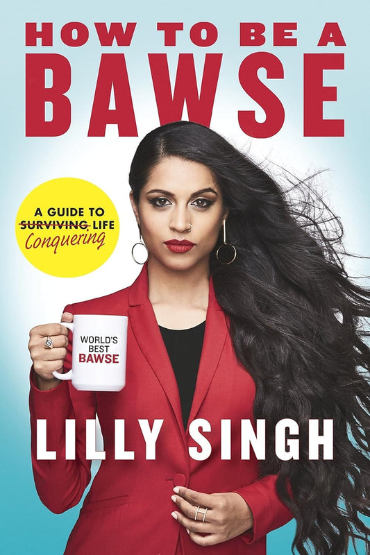 HOW TO BE A BAWSE : A GUIDE TO CONQUERING LIFE BY LILLY SINGH (PAPERBACK) OLD BOOK
