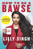 HOW TO BE A BAWSE : A GUIDE TO CONQUERING LIFE BY LILLY SINGH (PAPERBACK)