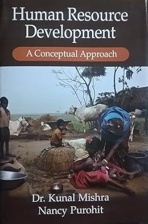 HUMAN RESOURCE DEVELOPMENT : A CONCEPTUAL APPROACH BY DR. KUNAL MISHRA, NANCY PUROHIT [HARDCOVER]