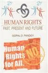 HUMAN RIGHTS : PAST, PRESENT AND FUTURE BY GOPAL D. PANDEY: 2 VOLUMES SET (HARDCOVER) OLD BOOK