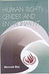 HUMAN RIGHTS GENDER AND ENVIRONMENT BY BISWASH RAY [HARDCOVER] OLD BOOK