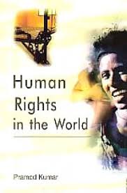 HUMAN RIGHTS IN THE WORLD BY SAUD AKHTAR, PRAMOD KUMAR [HARDCOVER]