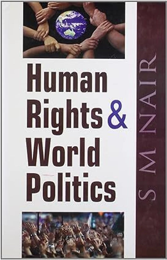 HUMAN RIGHTS & WORLD POLITICS BY S.M. NAIR (HARDCOVER) OLD BOOK