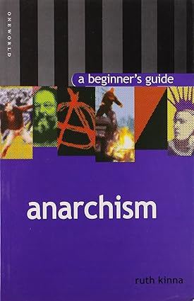 ANARCHISM : A BEGINNER'S GUIDE BY RUTH KINNA (PAPERBACK)