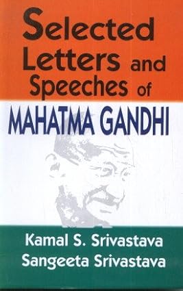 SELECTED LETTERS AND SPEECHES OF MAHATMA GANDHI  BY KAMAL S. SRIVASTAVA (HARDCOVER)