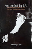 AN ARTIST IN LIFE : A COMMENTARY ON THE LIFE AND WORKS OF RABINDRANATH TAGORE BY NIHARRANJAN RAY (HARDCOVER)  OLD BOOK
