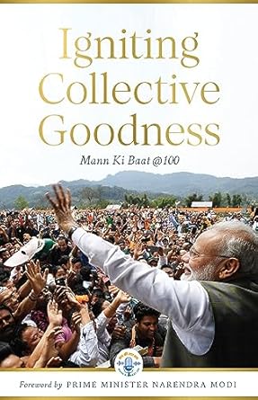 IGNITING COLLECTIVE OF GOODNESS : MANN KI BAAT @100 BY PRIME MINISTER NARENDRA MODI (HARDCOVER) OLD BOOK