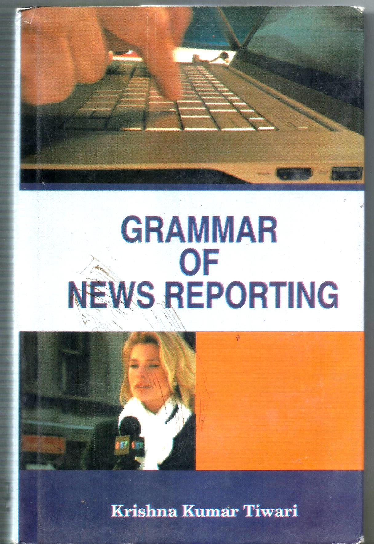 GRAMMAR OF NEWS REPORTING BY KRISHNA KUMAR TIWARI [HARDCOVER]