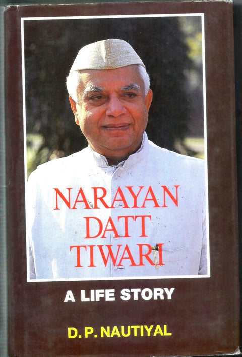 Narayan Datt Tiwari: A Life Story by D.P. Nautiyal book cover