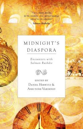 MIDNIGHT'S DIASPORA : ENCOUNTERS WITH SALMAN RUSHDIE BY DANIEL HERWITZ & ASHUTOSH VARSHNEY (HARDCOVER) OLD BOOK