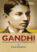 GANDHI : THE YOUNG PROTESTER WHO FOUNDED A NATION BY PHILIP WILKINSON (HARDCOVER)