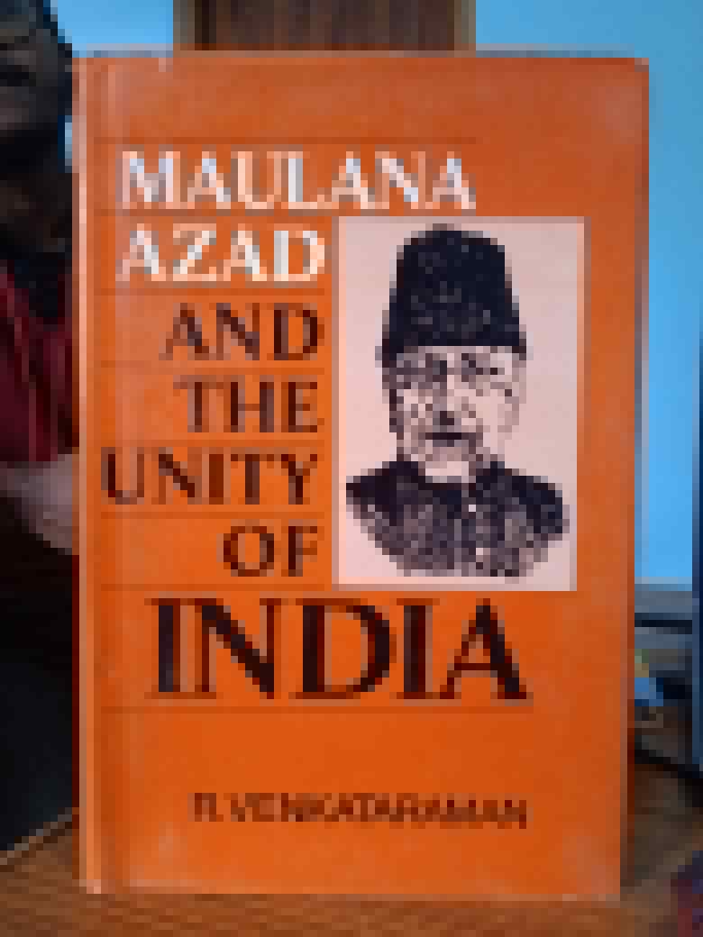 MAULANA AZAD AND THE UNITY OF INDIA BY R. VENKATARAMAN (HARDCOVER) OLD BOOK