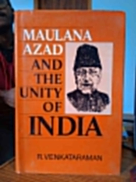 MAULANA AZAD AND THE UNITY OF INDIA BY R. VENKATARAMAN (HARDCOVER) OLD BOOK