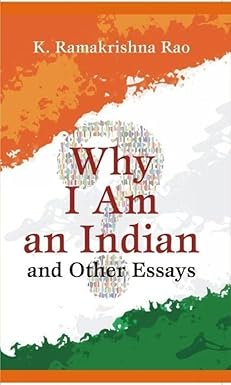 WHY I AM AN INDIAN AND OTHER ESSAYS BY K. RAMAKRISHNA RAO (HARDCOVER)