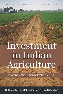 INVESTMENT IN INDIA AGRICULTURE : MACRO AND MICRO EVIDENCES BY S. BISALISH . S. MAHENDRA DEV (HARDCOVER) OLD BOOK