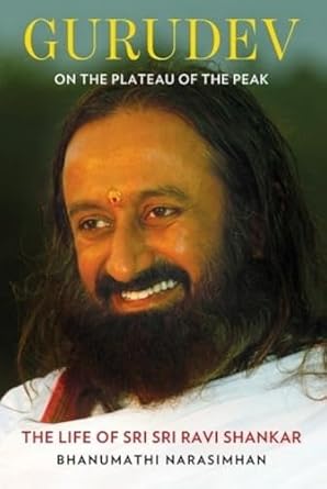GURUDEV : ON THE PLATEAU OF THE PEAK : THE LIFE OF SRI SRI RAVI SHANKAR BY BHANUMATHI NARASIMHAN (HARDCOVER ) OLD BOOK